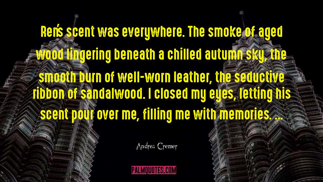 Andrea Cremer Quotes: Ren's scent was everywhere. The