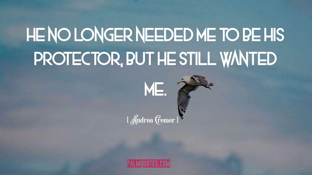 Andrea Cremer Quotes: He no longer needed me