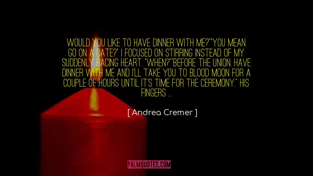 Andrea Cremer Quotes: Would you like to have