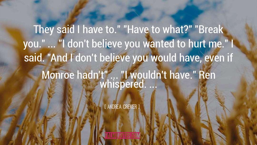 Andrea Cremer Quotes: They said I have to.