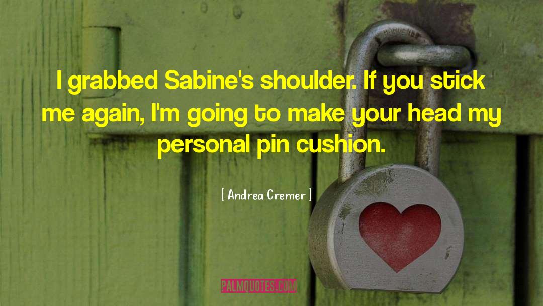 Andrea Cremer Quotes: I grabbed Sabine's shoulder. If