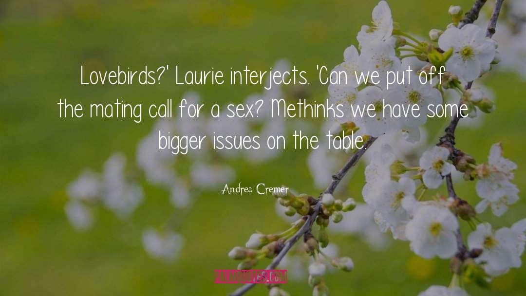 Andrea Cremer Quotes: Lovebirds?' Laurie interjects. 'Can we