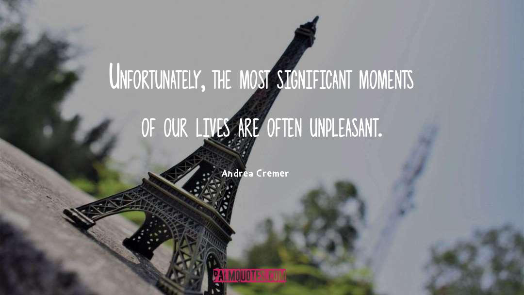 Andrea Cremer Quotes: Unfortunately, the most significant moments