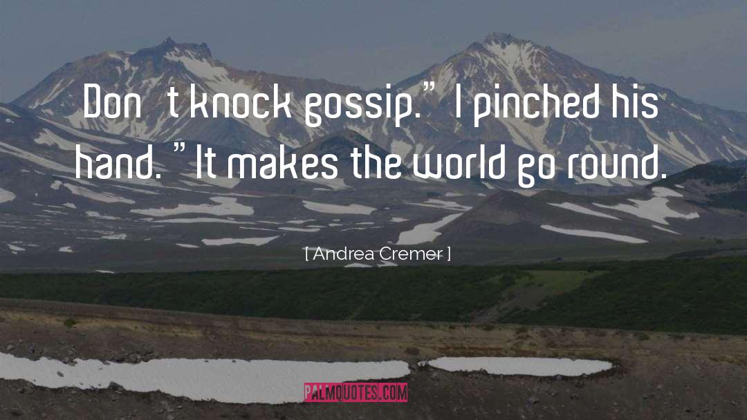 Andrea Cremer Quotes: Don't knock gossip.