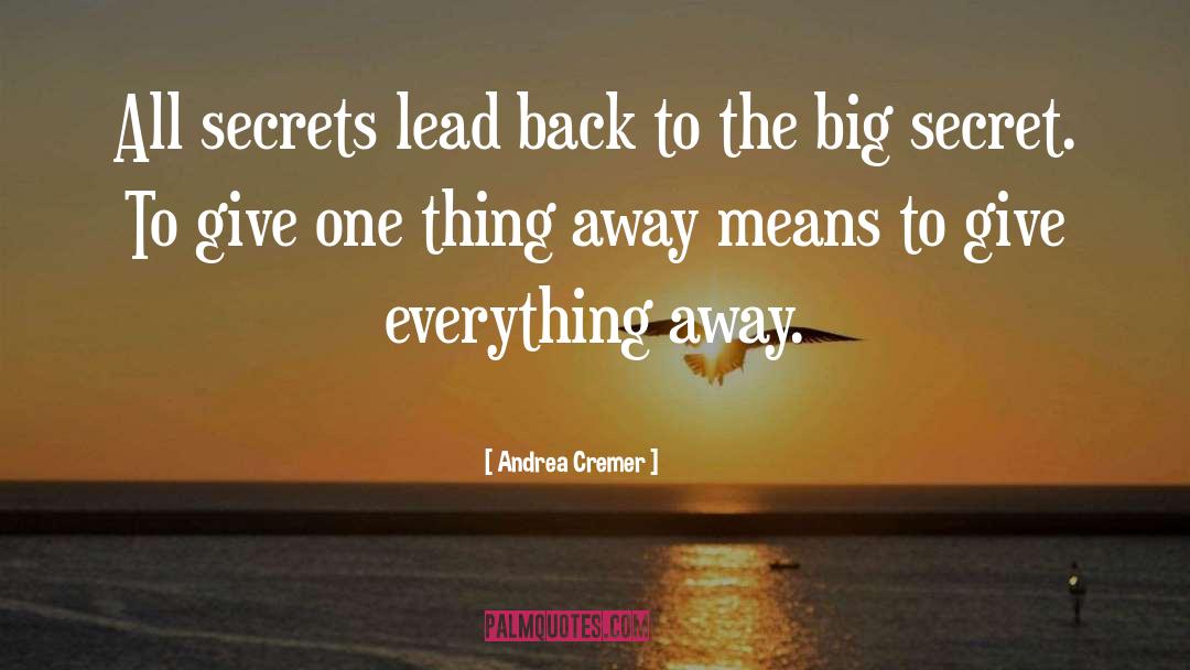 Andrea Cremer Quotes: All secrets lead back to