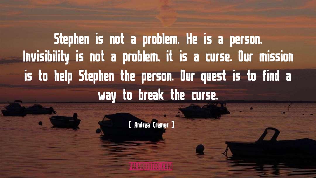 Andrea Cremer Quotes: Stephen is not a problem.