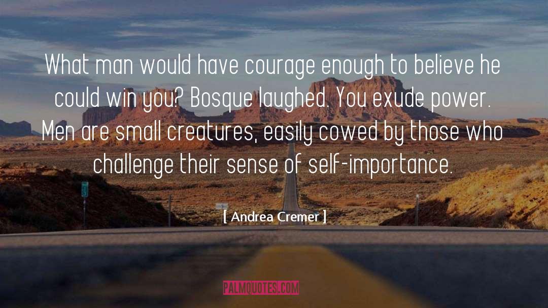 Andrea Cremer Quotes: What man would have courage