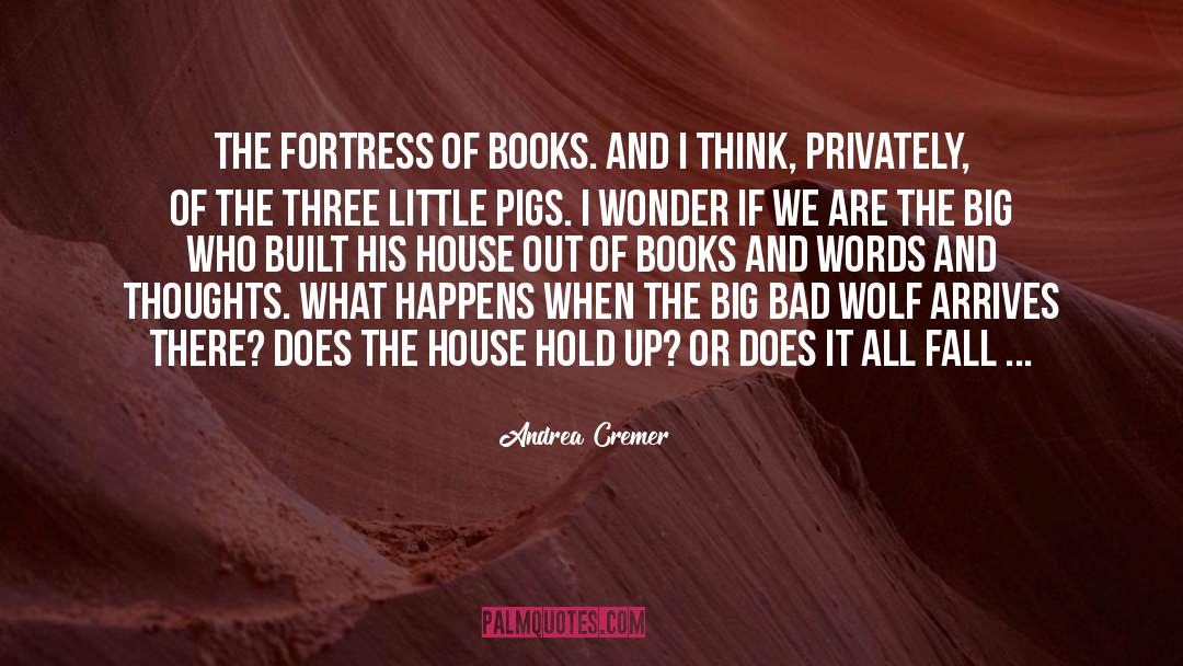 Andrea Cremer Quotes: The fortress of books. And