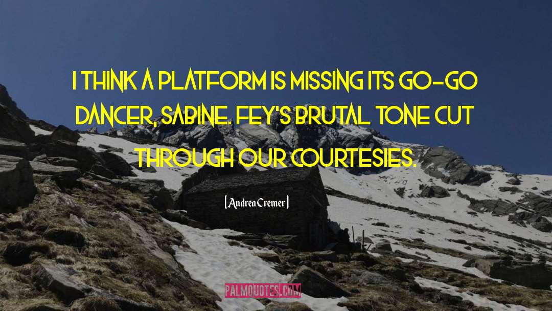 Andrea Cremer Quotes: I think a platform is