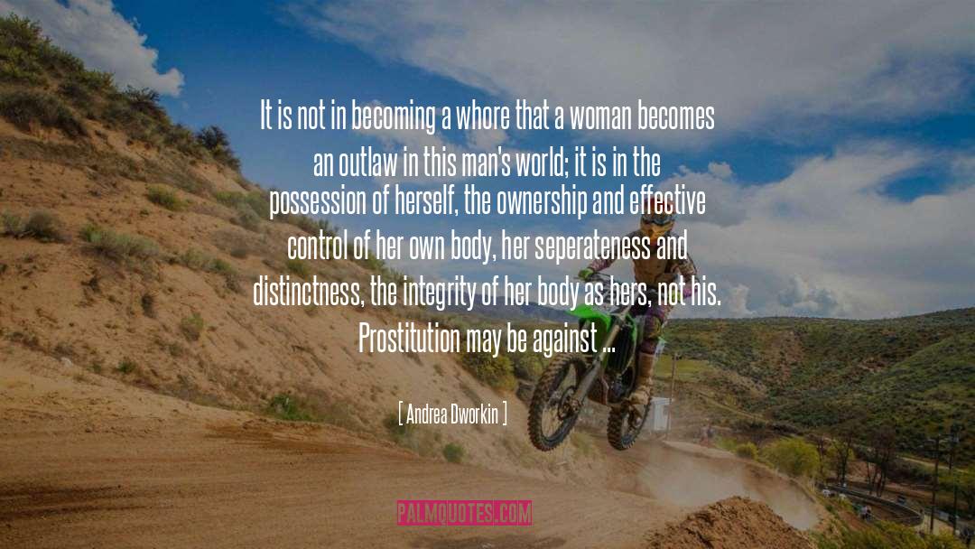 Andrea Dworkin Quotes: It is not in becoming