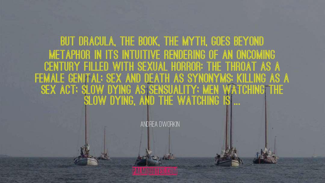 Andrea Dworkin Quotes: But Dracula, the book, the
