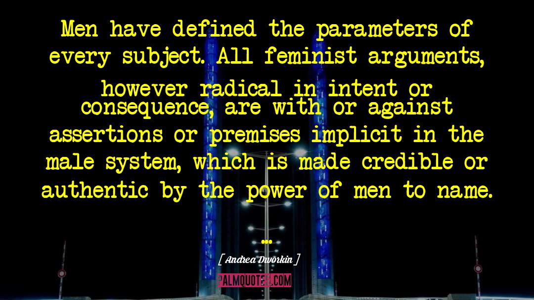 Andrea Dworkin Quotes: Men have defined the parameters