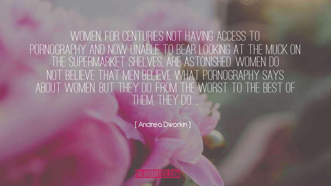 Andrea Dworkin Quotes: Women, for centuries not having