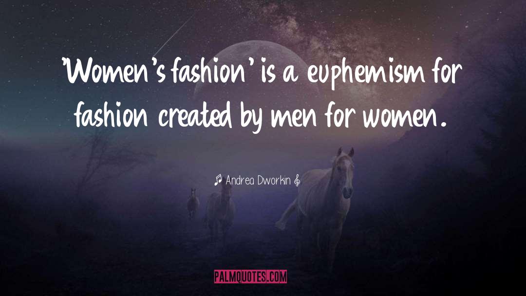 Andrea Dworkin Quotes: 'Women's fashion' is a euphemism