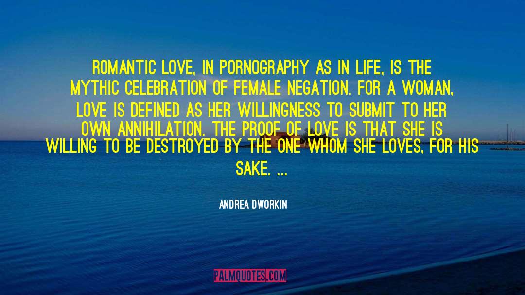 Andrea Dworkin Quotes: Romantic love, in pornography as