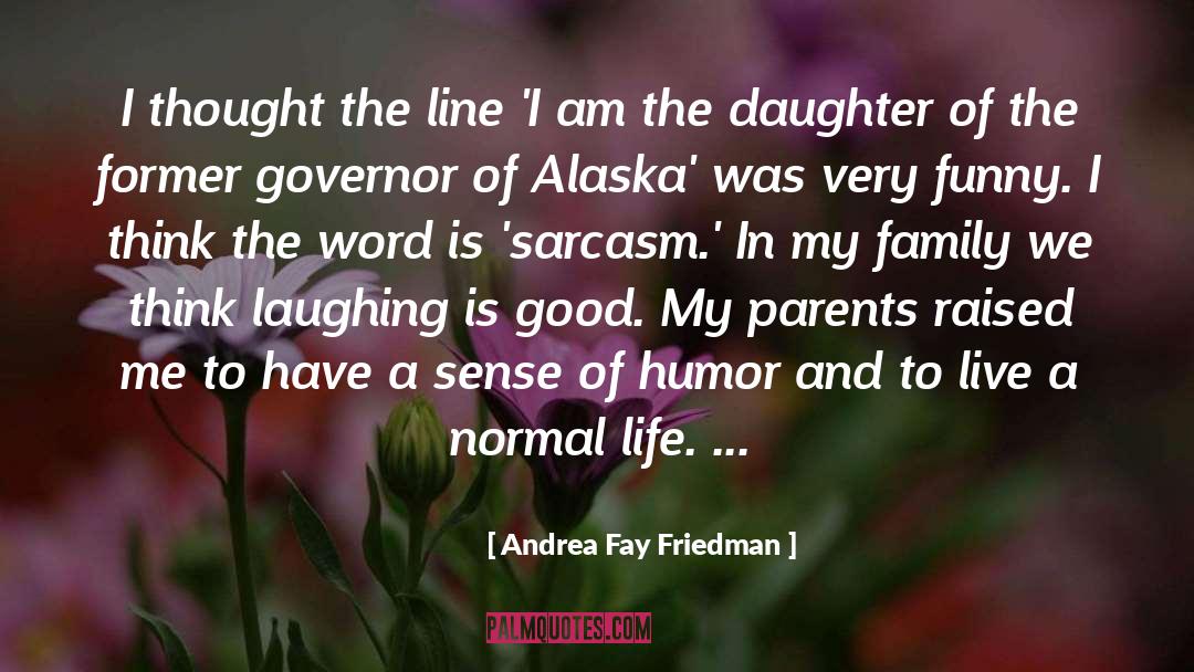 Andrea Fay Friedman Quotes: I thought the line 'I