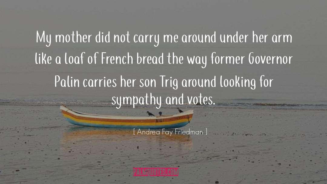 Andrea Fay Friedman Quotes: My mother did not carry