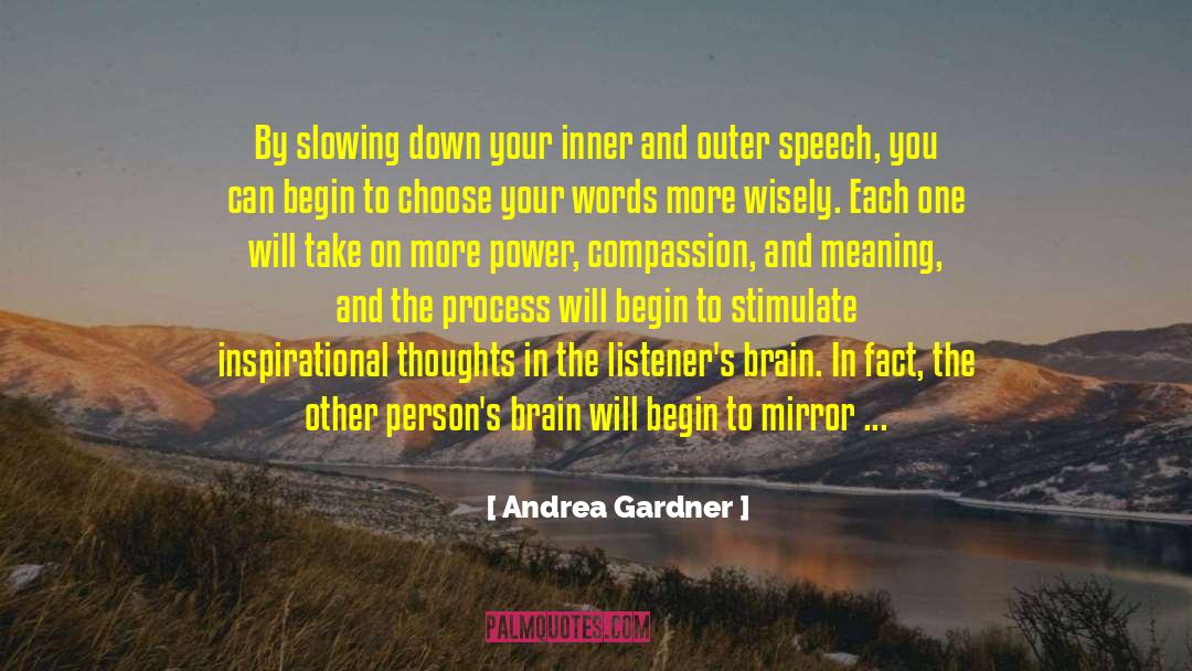 Andrea Gardner Quotes: By slowing down your inner