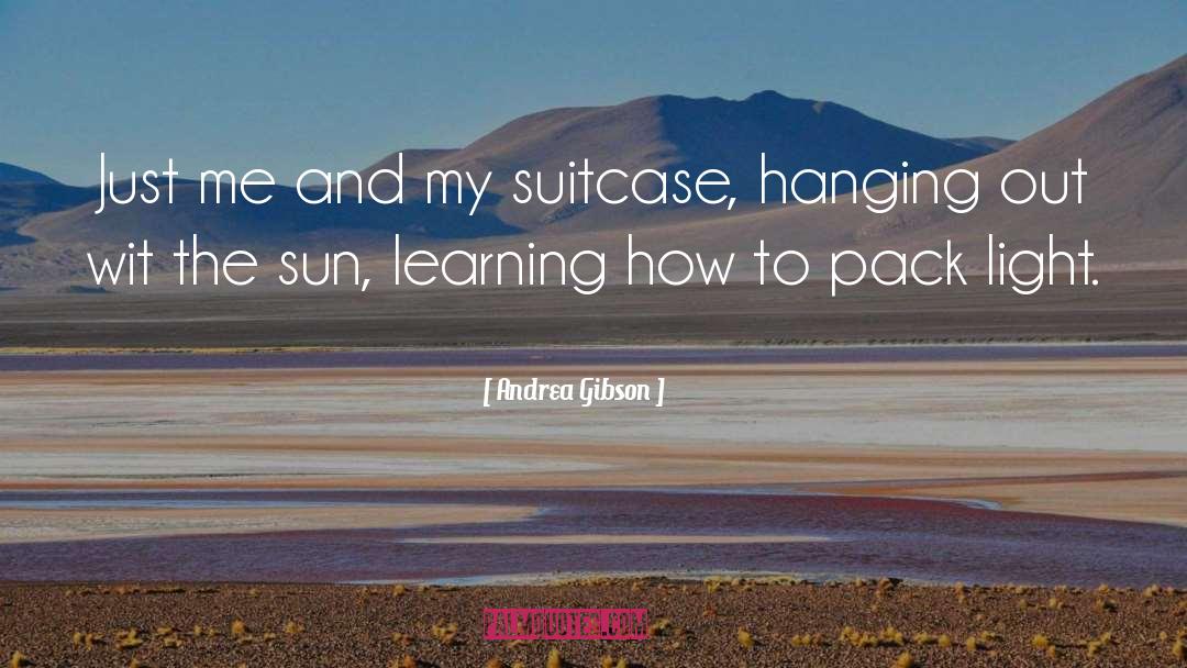 Andrea Gibson Quotes: Just me and my suitcase,