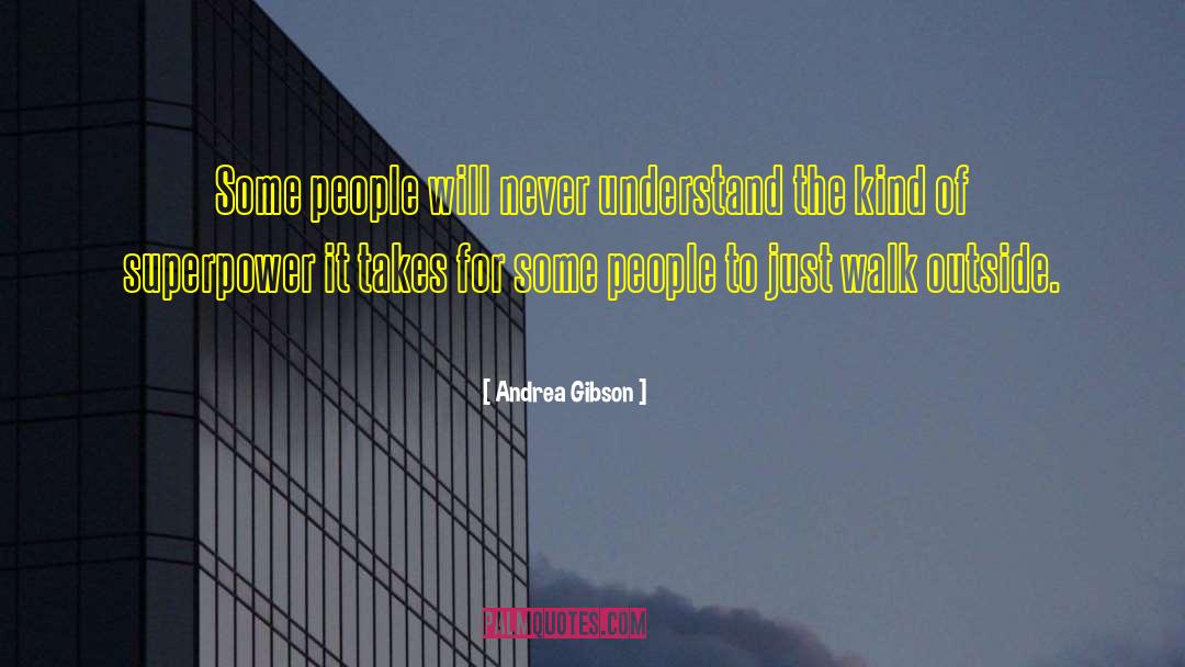 Andrea Gibson Quotes: Some people will never understand