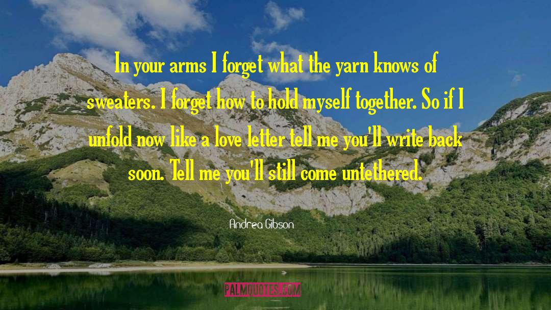 Andrea Gibson Quotes: In your arms I forget