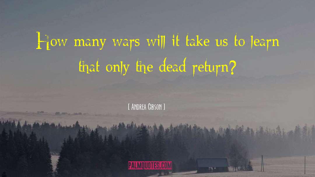 Andrea Gibson Quotes: How many wars will it