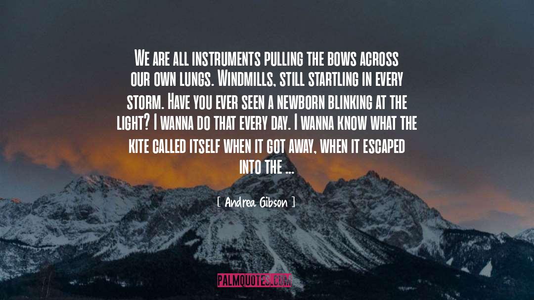 Andrea Gibson Quotes: We are all instruments pulling