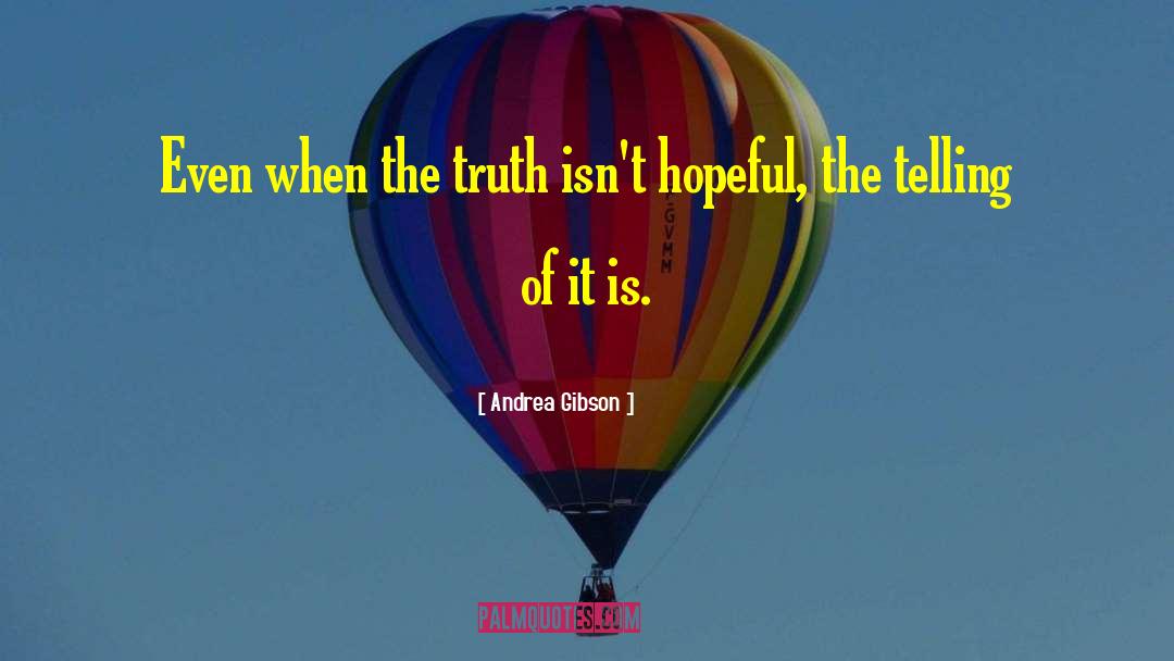 Andrea Gibson Quotes: Even when the truth isn't