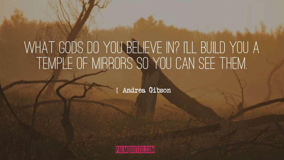 Andrea Gibson Quotes: What Gods do you believe