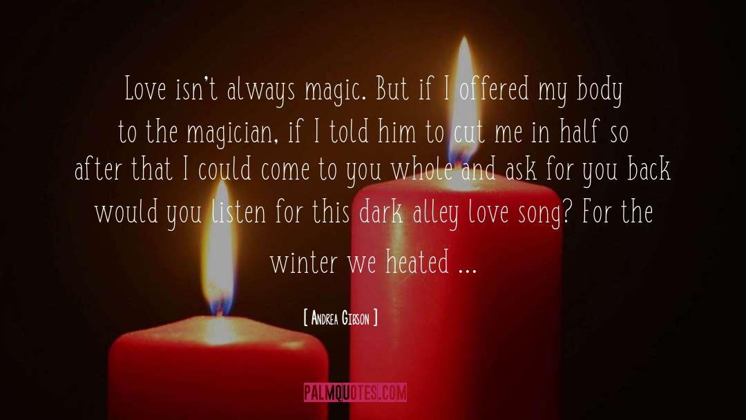 Andrea Gibson Quotes: Love isn't always magic. But