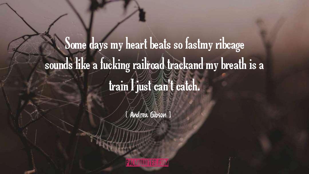 Andrea Gibson Quotes: Some days my heart beats