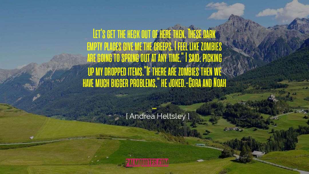 Andrea Heltsley Quotes: Let's get the heck out