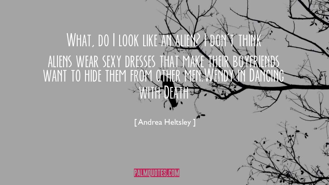 Andrea Heltsley Quotes: What, do I look like