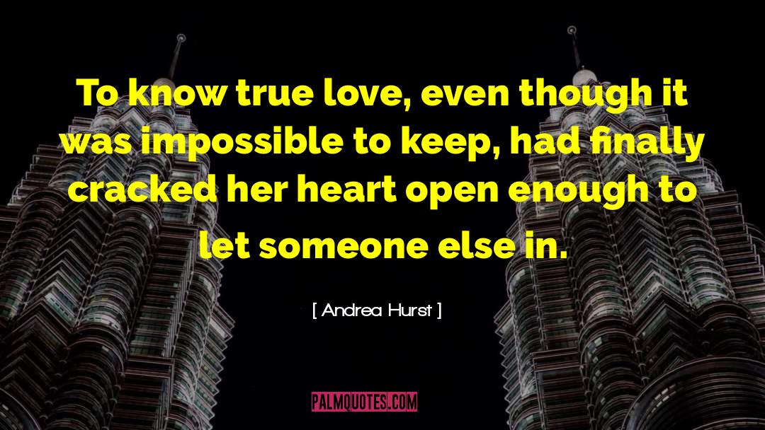 Andrea Hurst Quotes: To know true love, even