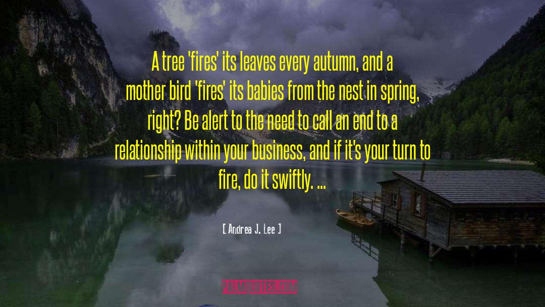 Andrea J. Lee Quotes: A tree 'fires' its leaves