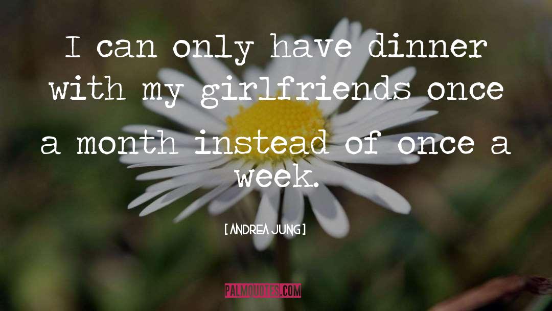 Andrea Jung Quotes: I can only have dinner