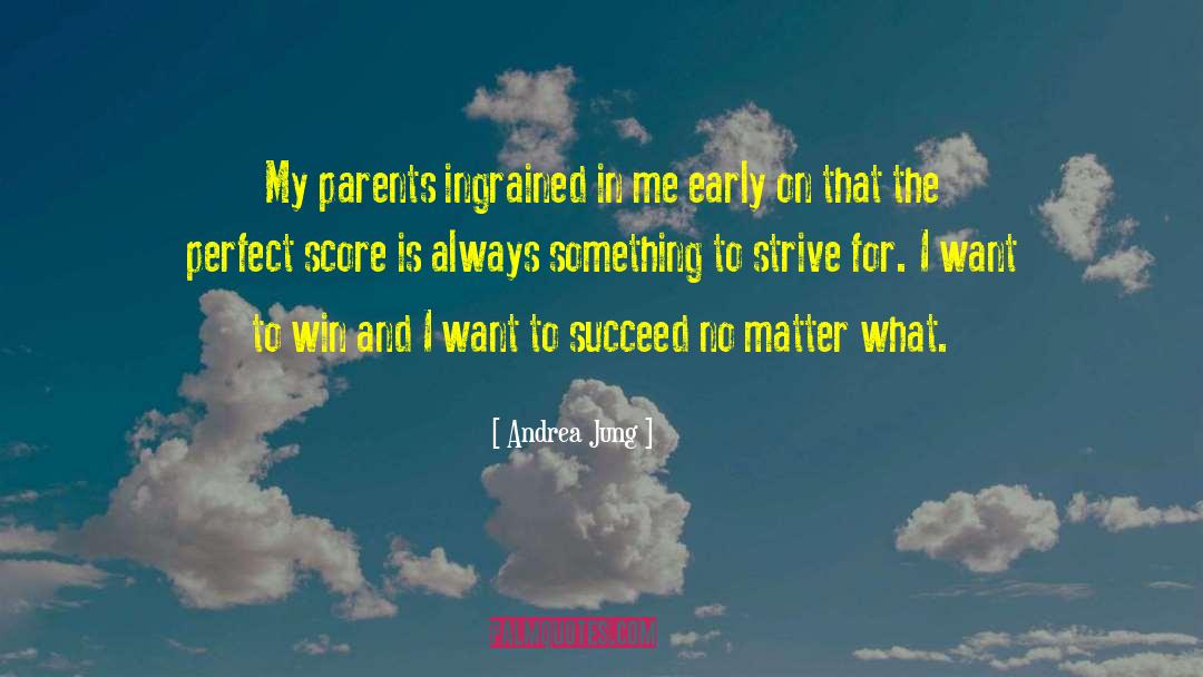 Andrea Jung Quotes: My parents ingrained in me