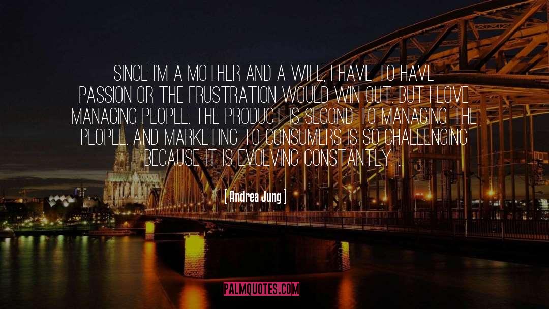 Andrea Jung Quotes: Since I'm a mother and