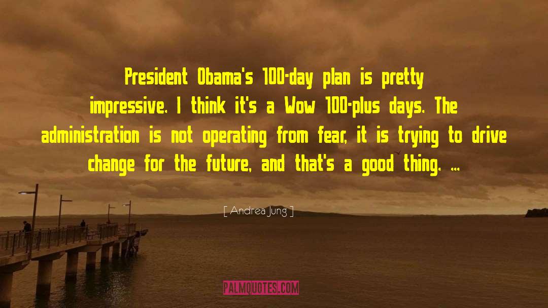 Andrea Jung Quotes: President Obama's 100-day plan is