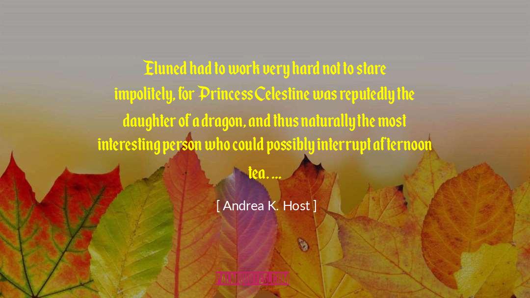 Andrea K. Host Quotes: Eluned had to work very