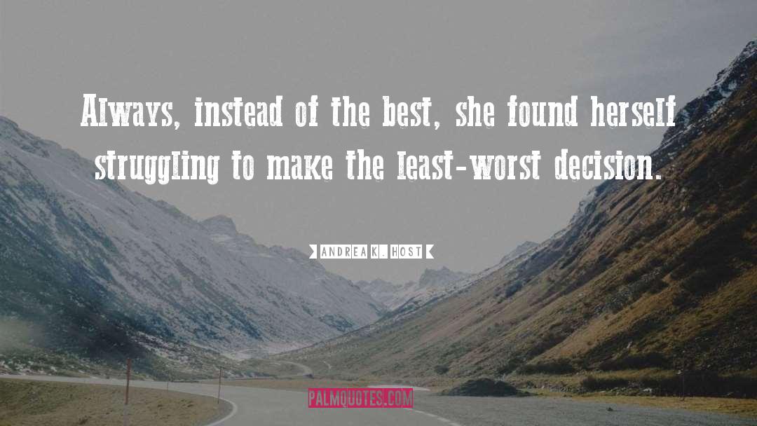 Andrea K. Host Quotes: Always, instead of the best,