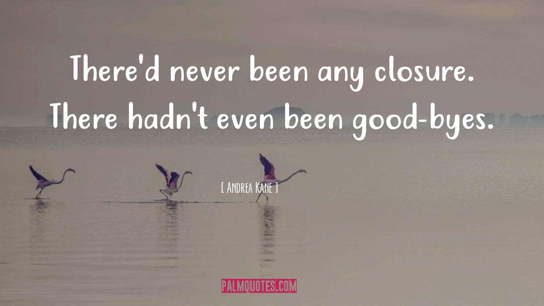 Andrea Kane Quotes: There'd never been any closure.