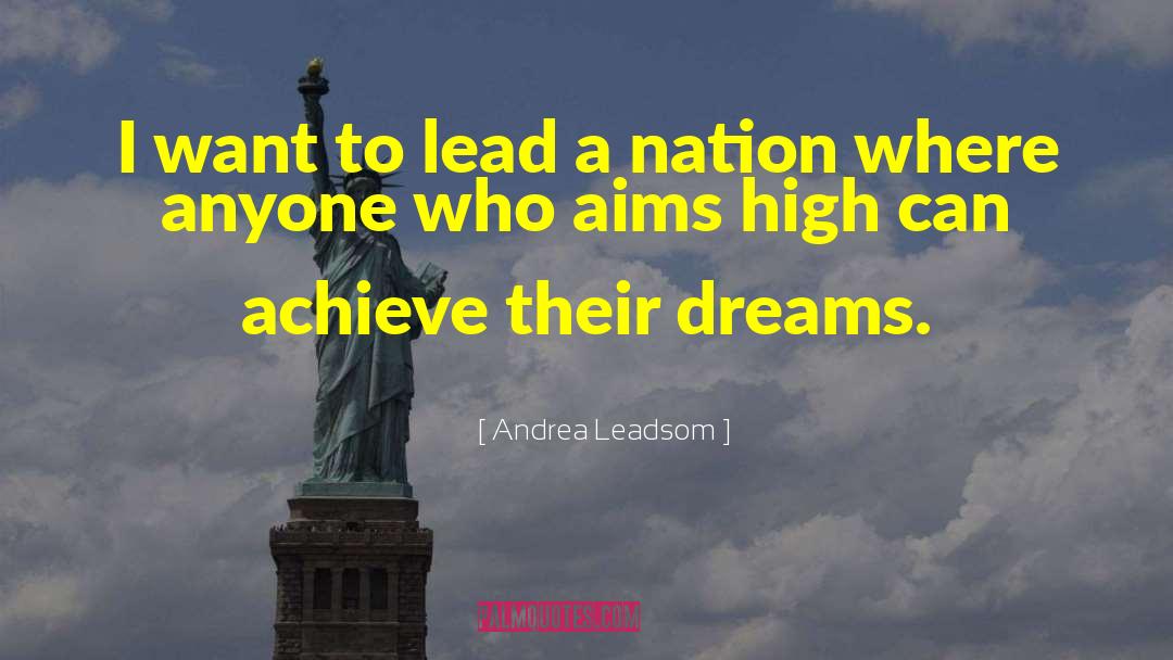 Andrea Leadsom Quotes: I want to lead a