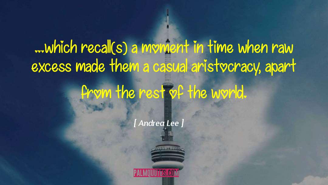 Andrea Lee Quotes: ...which recall(s) a moment in