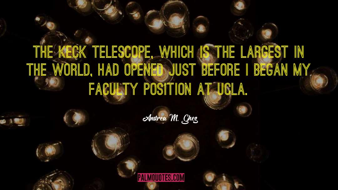 Andrea M. Ghez Quotes: The Keck telescope, which is