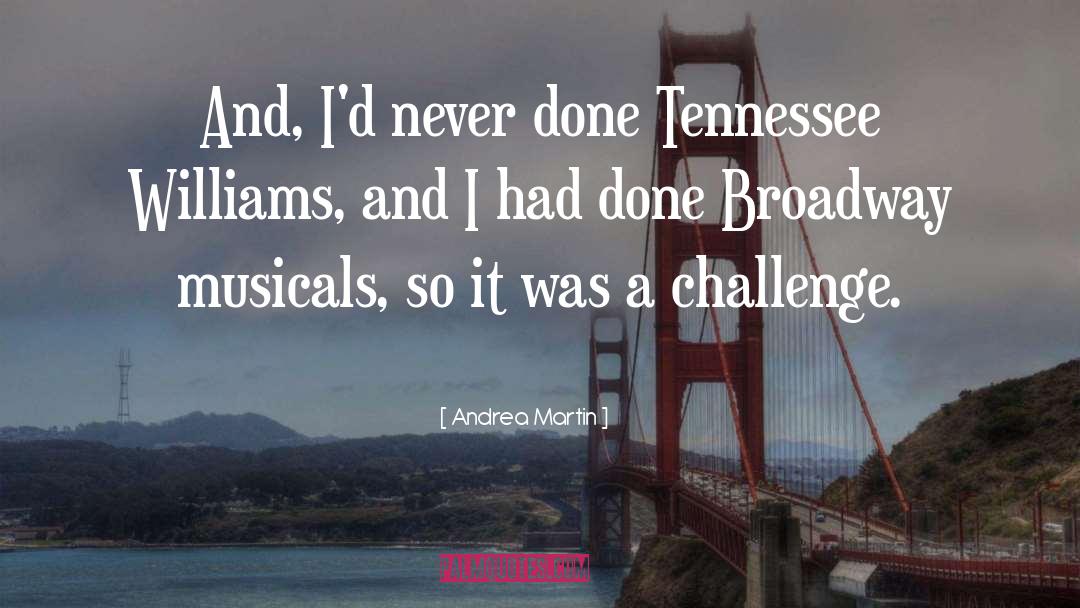Andrea Martin Quotes: And, I'd never done Tennessee