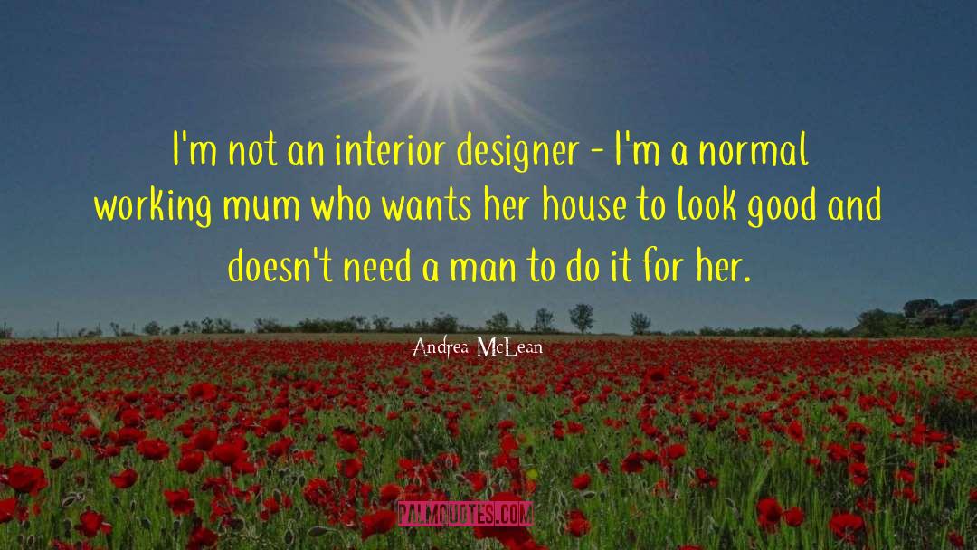 Andrea McLean Quotes: I'm not an interior designer