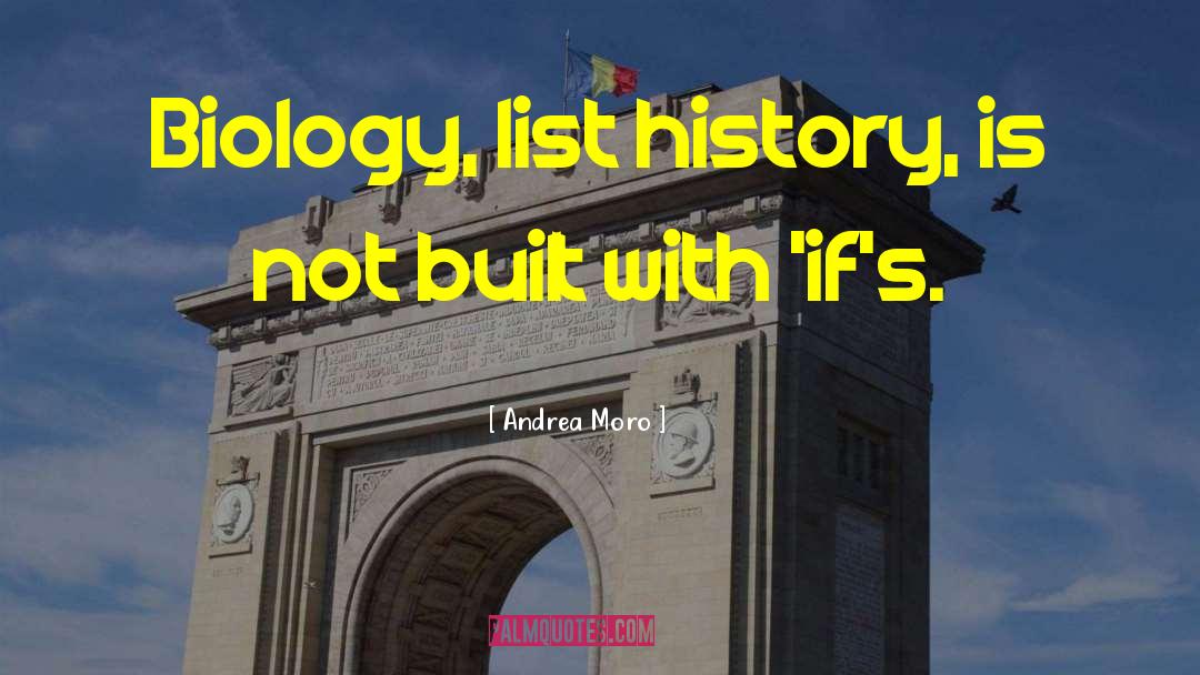 Andrea Moro Quotes: Biology, list history, is not