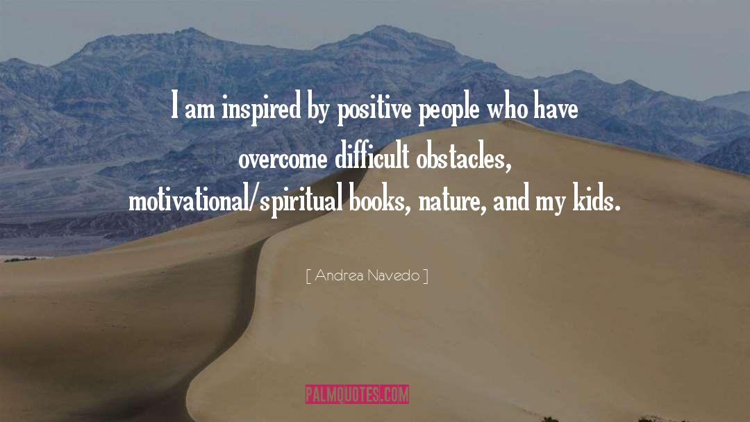 Andrea Navedo Quotes: I am inspired by positive