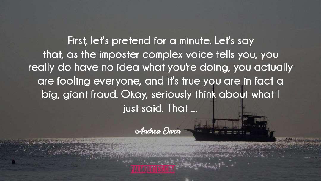 Andrea Owen Quotes: First, let's pretend for a